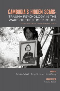 CAMBODIA’S HIDDEN SCARES: Trauma Psychology in the Wake of the Khmer Rouge, Edited by Beth Van Schaack, Daryn Reicherter & Youk Chhang Managing Editor: Autumn Talbot (2011)