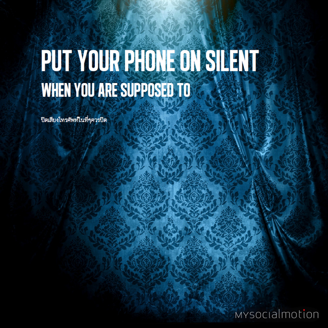Put your phone on silent when you are supposed to