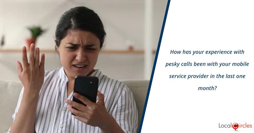 How has your experience with pesky calls been with your mobile service provider in the last one month?
