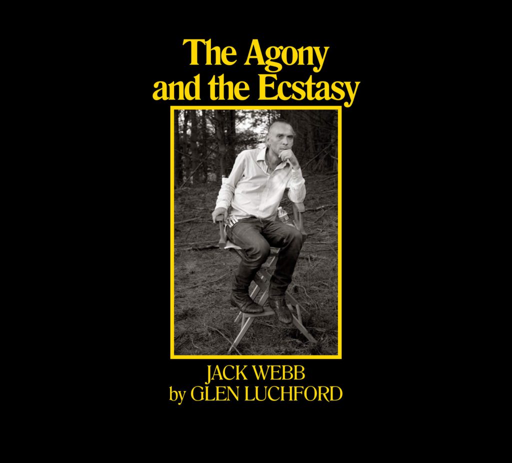 The Agony and the Ecstasy: Jack Webb by Glen Luchford documents a professional bond over the years The Agony and the Ecstasy: Jack Webb by Glen Luchford documents a professional bond over the years