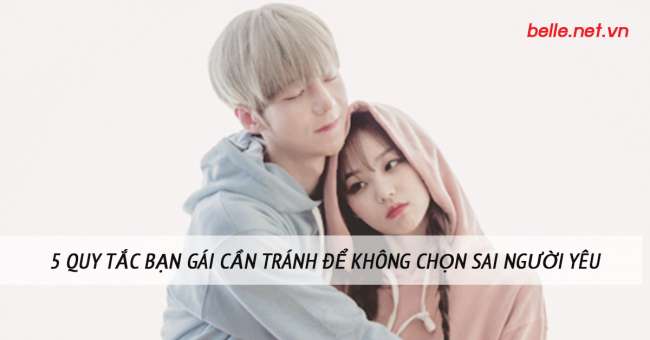 image of 5 QUY TẮC BẠN GÁI CẦN TRÁNH ĐỂ KHÔNG CHỌN SAI NGƯỜI YÊU