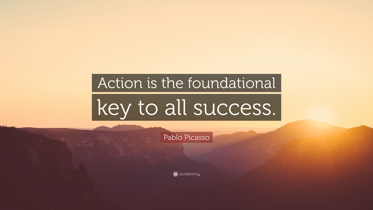 Action is the foundation of success