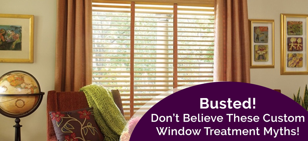Don’t Believe These Custom Window Treatment Myths