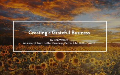 Creating a Grateful Business – Better Business, Better Life, Better World