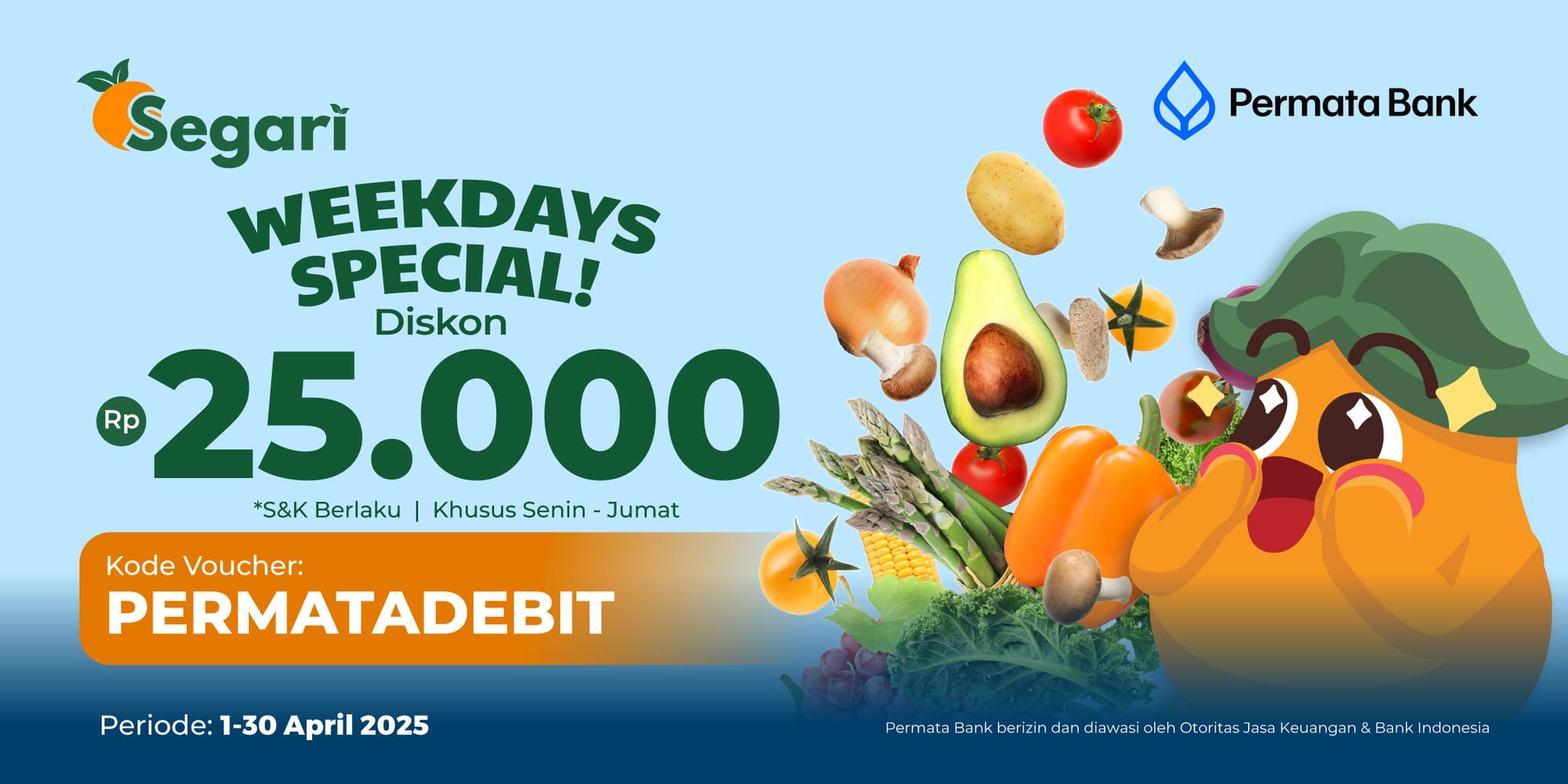 Weekdays Special! DISKON S.D Rp25.000