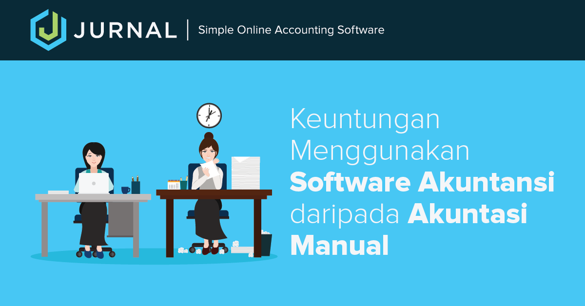 Duh! Keuntungan Menggunakan Software Akuntansi daripada Akuntasi Manual