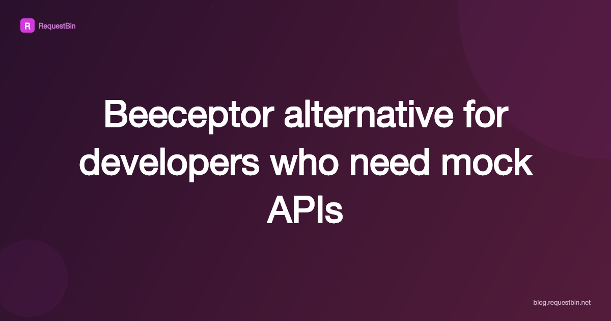 Beeceptor alternative for developers who need mock APIs