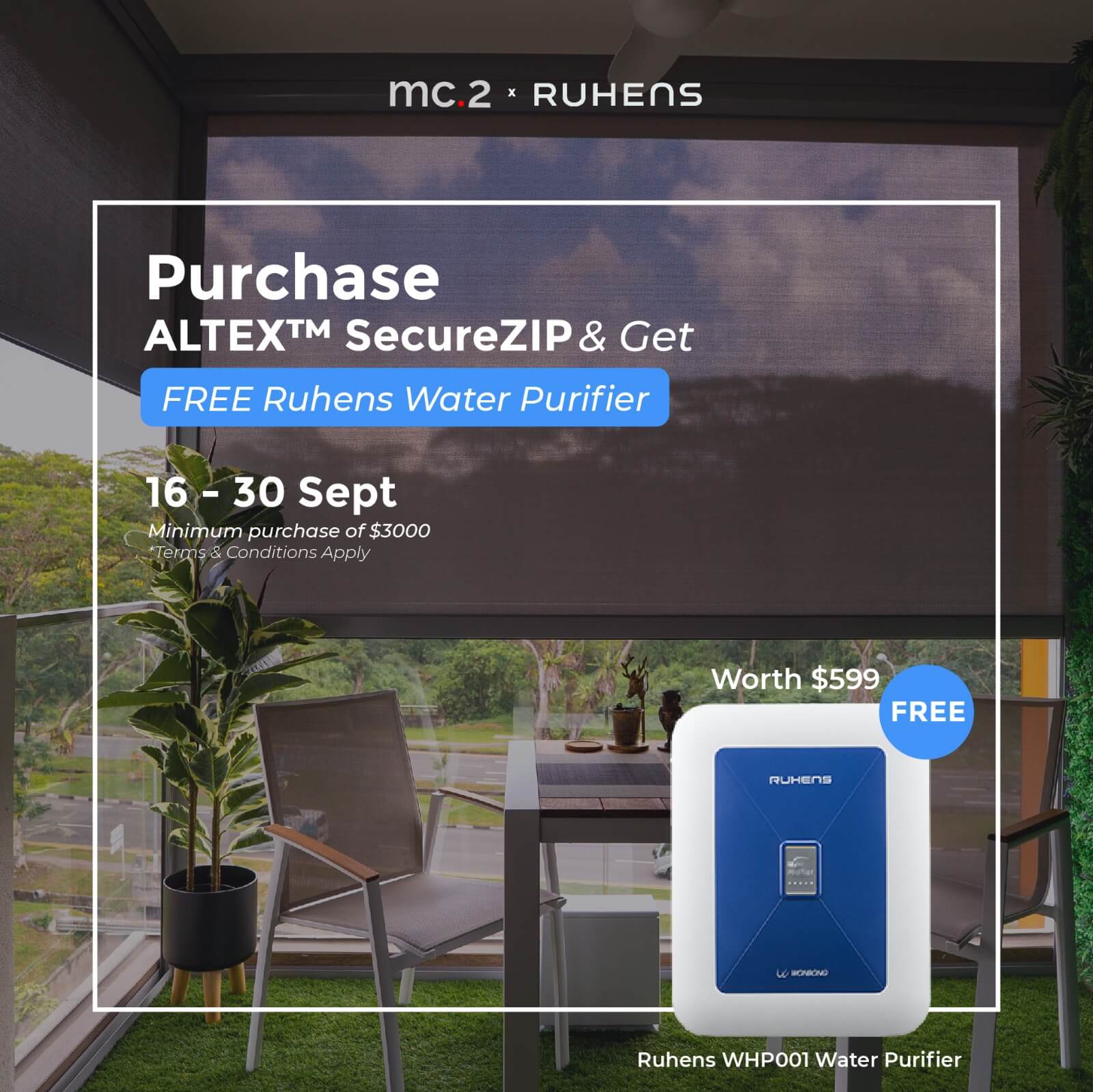 Get FREE Ruhens Water Purifier Worth $599 With Minimum Spending of $3,000 for ALTEX™ SecureZIP From Now to 30 Sep 2020 Get FREE Ruhens Water Purifier Worth $599 With Minimum Spending of $3,000 for ALTEX™ SecureZIP From Now to 30 Sep 2020