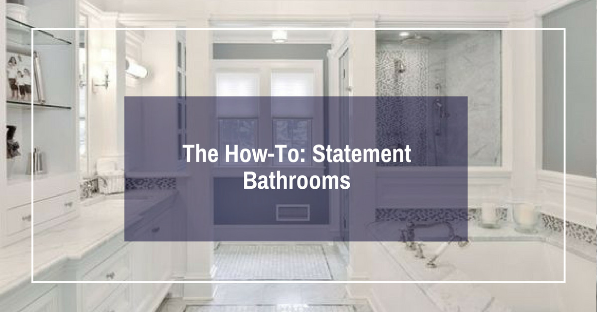 The How-To: Statement Bathrooms