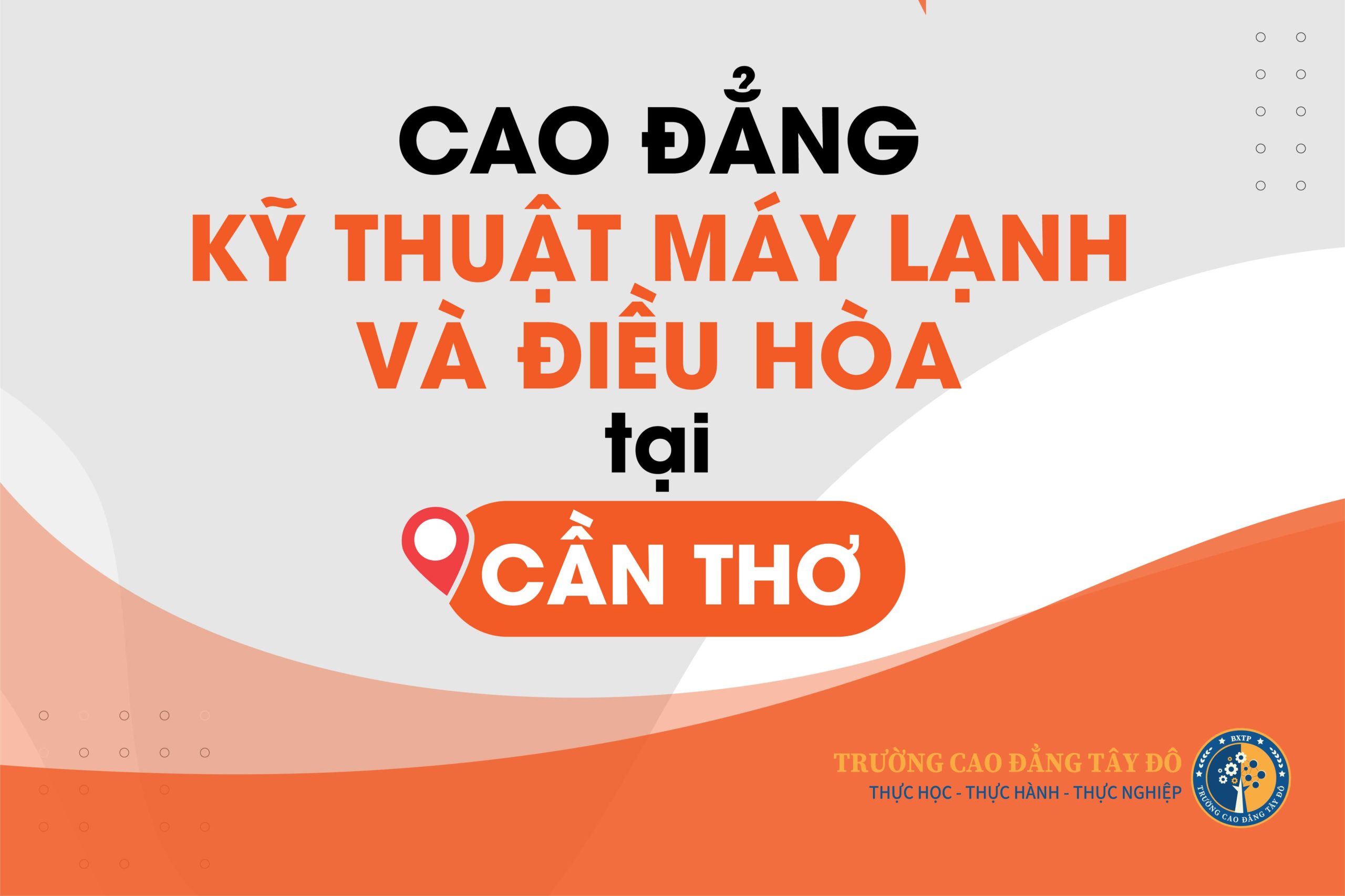 Cao đẳng Kỹ thuật máy lạnh và điều hòa không khí Cần Thơ
