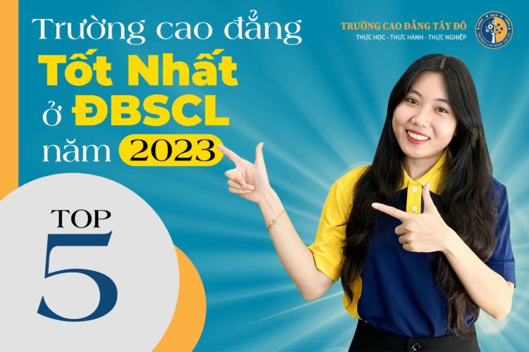 Top 5 trường cao đẳng tốt nhất ở ĐBSCL năm 2023