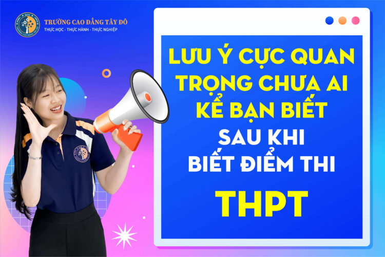 Lưu &yacute; cực quan trọng chưa ai n&oacute;i bạn biết sau khi c&oacute; kết quả thi THPT