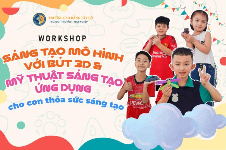 Workshop “Sáng tạo mô hình với bút 3D & Mỹ thuật sáng tạo ứng dụng” tại TDC