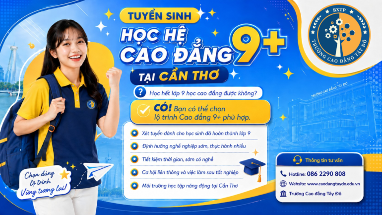 HỌC HỆ CAO ĐẲNG 9+ TẠI CẦN THƠ: HỌC HẾT LỚP 9 HỌC CAO ĐẲNG ĐƯỢC KH&Ocirc;NG?
