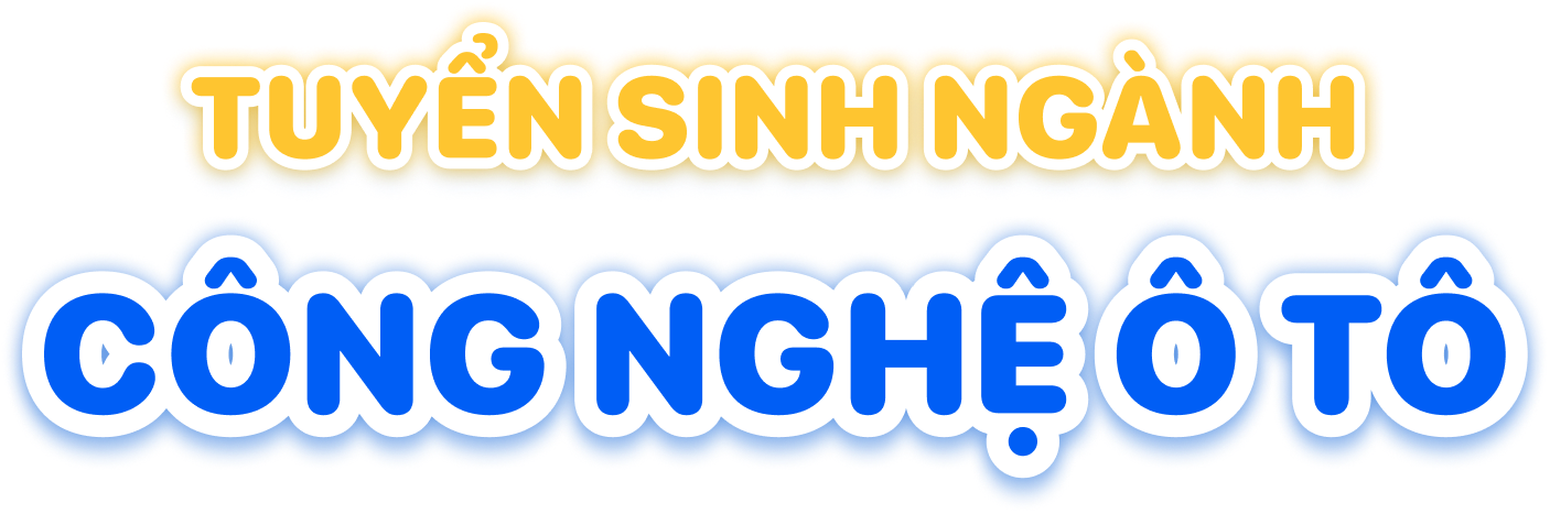 Tuyển sinh ng&agrave;nh C&ocirc;ng nghệ &Ocirc; t&ocirc; 2026