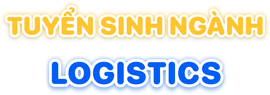 Tuyển sinh ng&agrave;nh Logistics 2026
