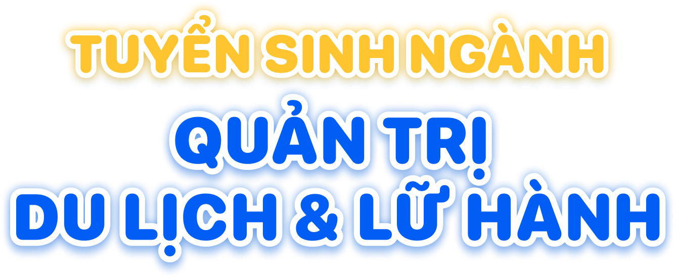 Tuyển sinh ng&agrave;nh Quản trị dịch vụ du lịch v&agrave; lữ h&agrave;nh 2026