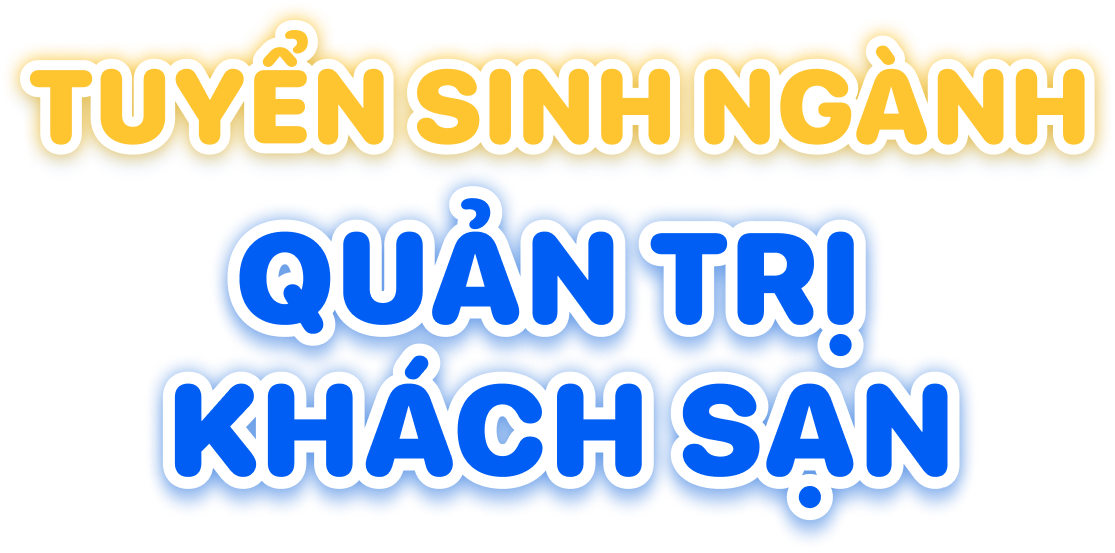 Tuyển sinh ng&agrave;nh Quản trị Kh&aacute;ch sạn