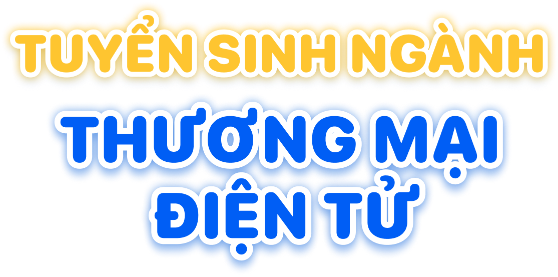 Tuyển sinh ng&agrave;nh Thương mại điện tử 2026