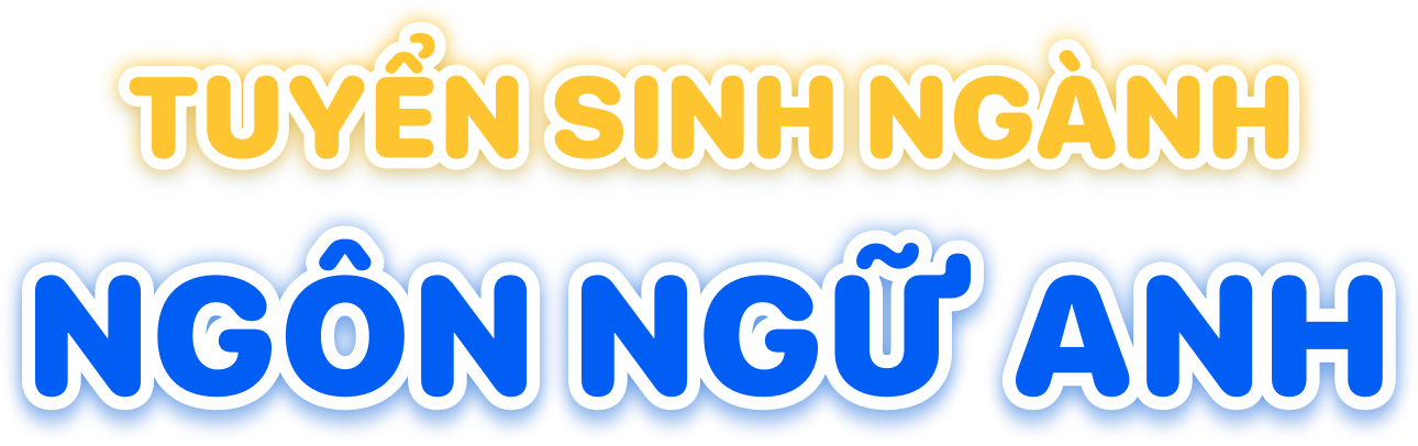 Tuyển sinh ng&agrave;nh Ng&ocirc;n ngữ Anh 2026