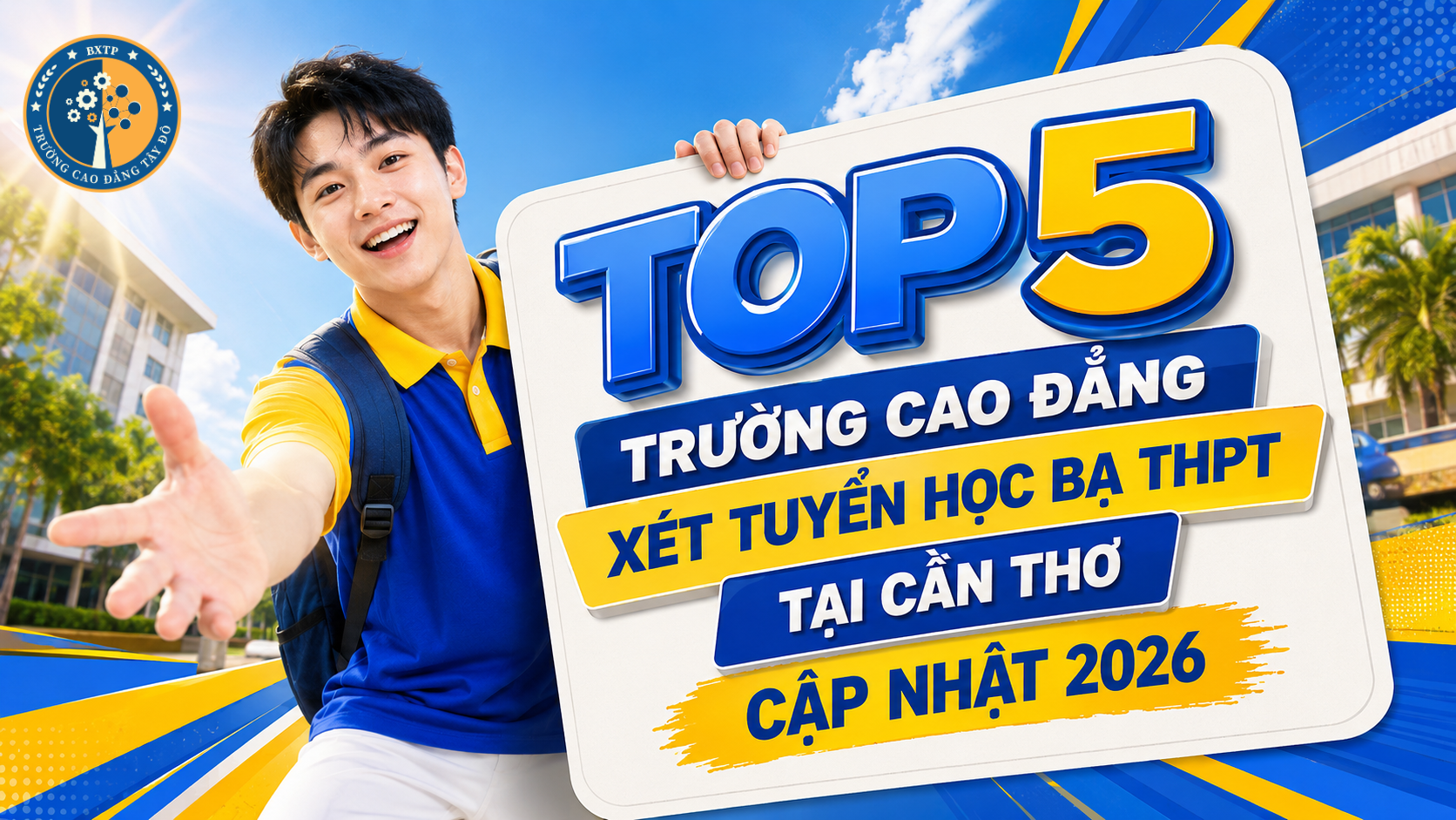 TOP 5 TRƯỜNG CAO ĐẲNG X&Eacute;T TUYỂN HỌC BẠ THPT TẠI CẦN THƠ CẬP NHẬT 2026