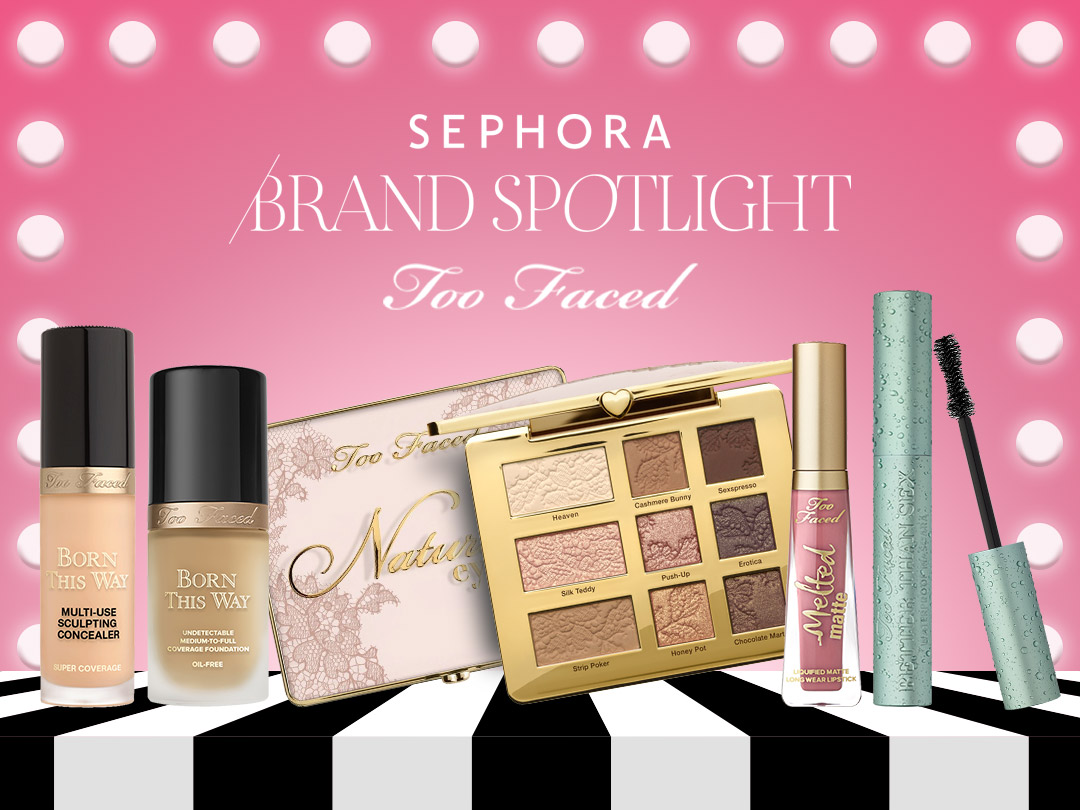 Sephora Brand Spotlight Too Faced Sephora Indonesia 