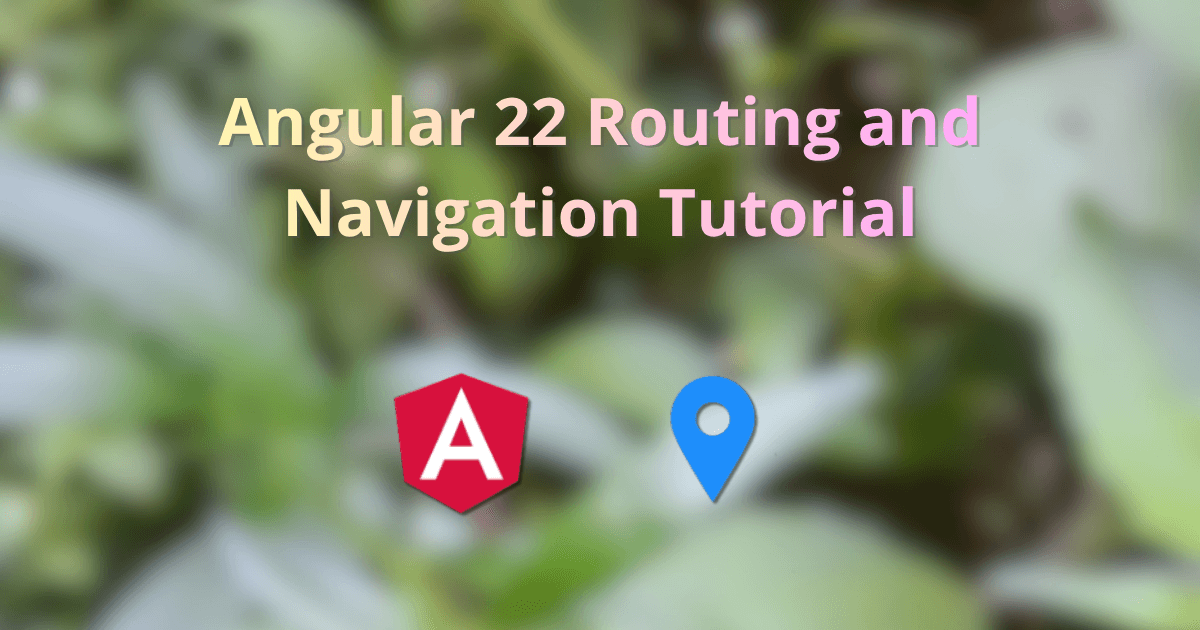 Angular Tutorial: Routing and Navigation