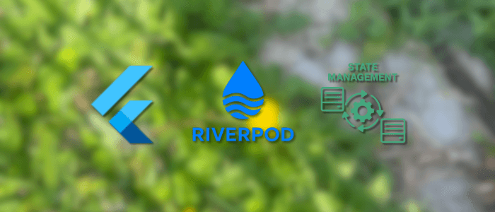 Flutter State Management with Riverpod: A Complete Guide