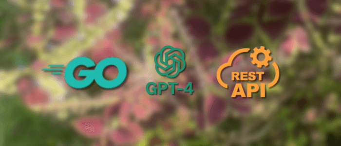 How to Create a REST API in Go with GPT-4 Integration