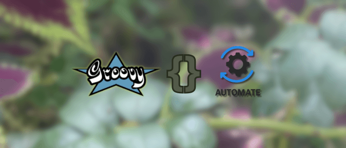 Automate Tasks with Groovy Scripts