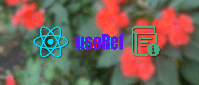 React useRef Explained with Real-World Examples