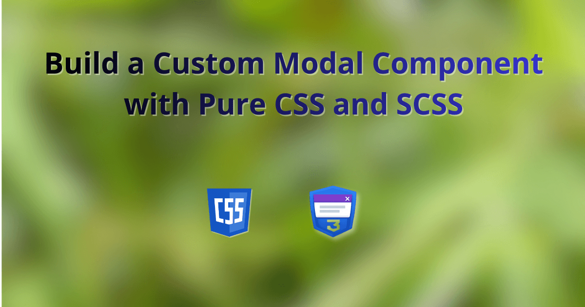 Build a Custom Modal Component with Pure CSS and SCSS