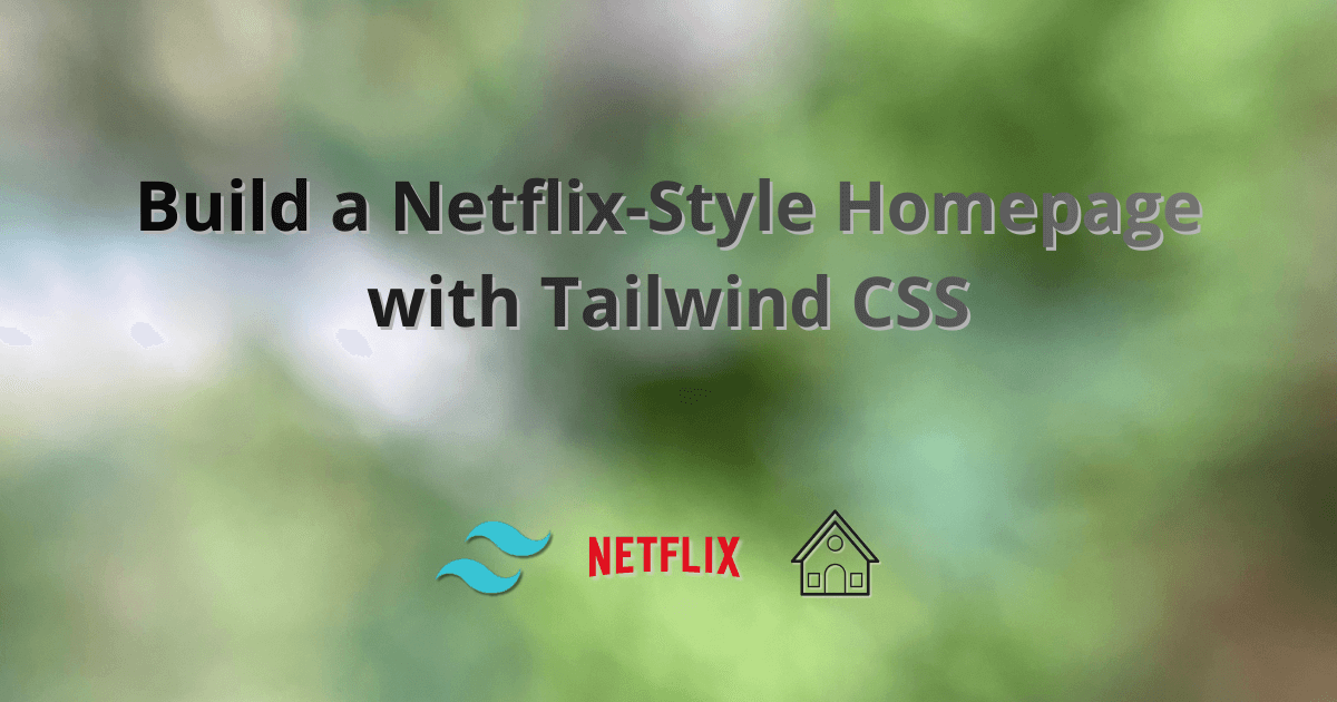 Build a Netflix-Style Homepage with Tailwind CSS