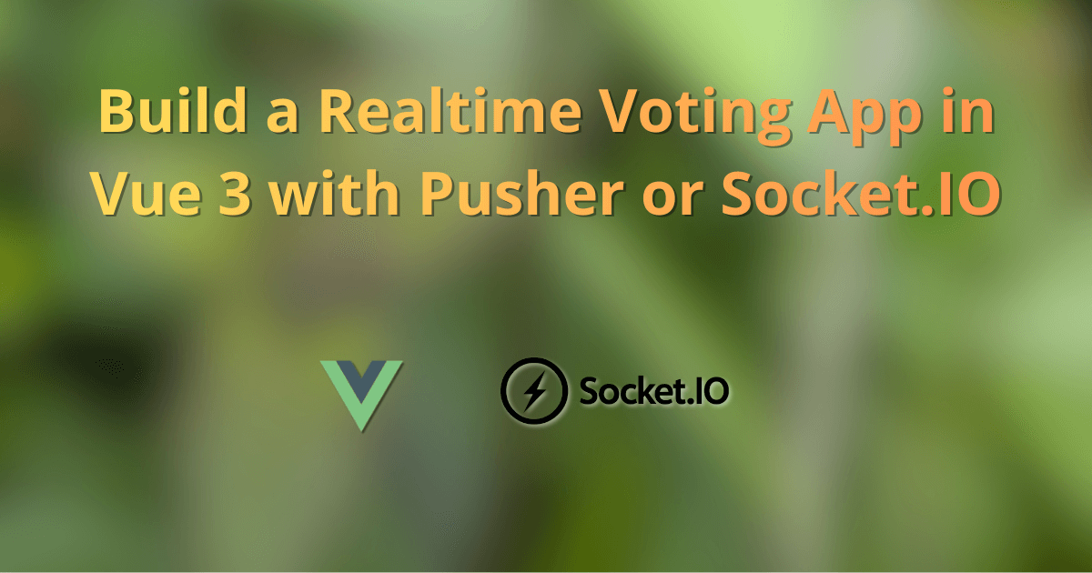 Build a Realtime Voting App in Vue 3 with Pusher or Socket.IO