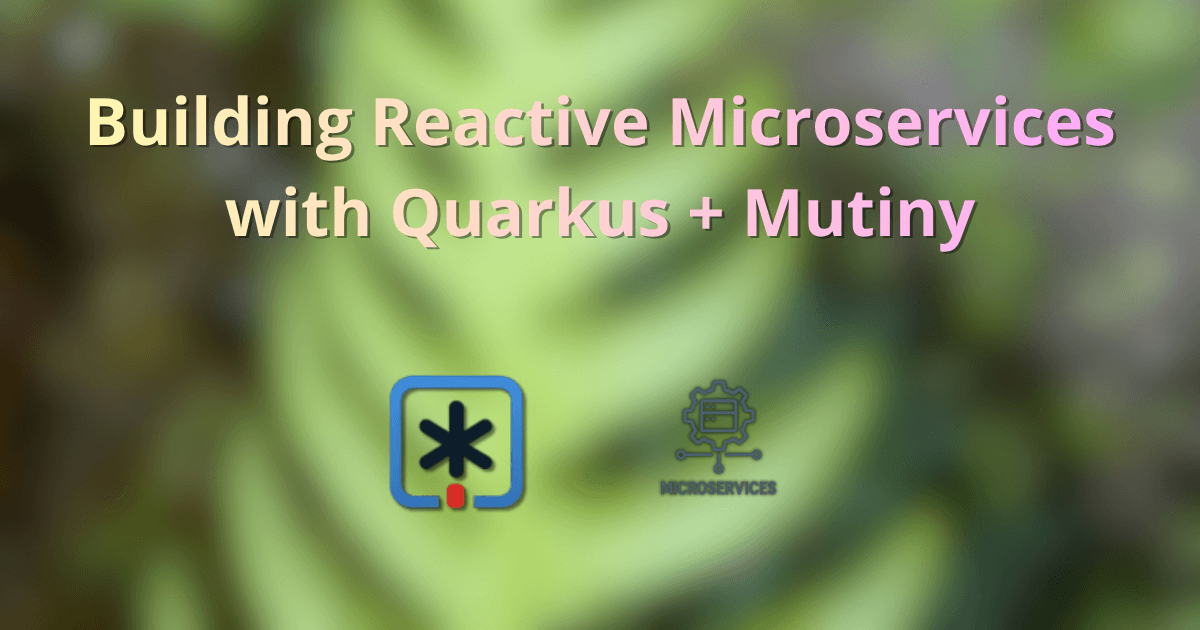 Building Reactive Microservices with Quarkus + Mutiny