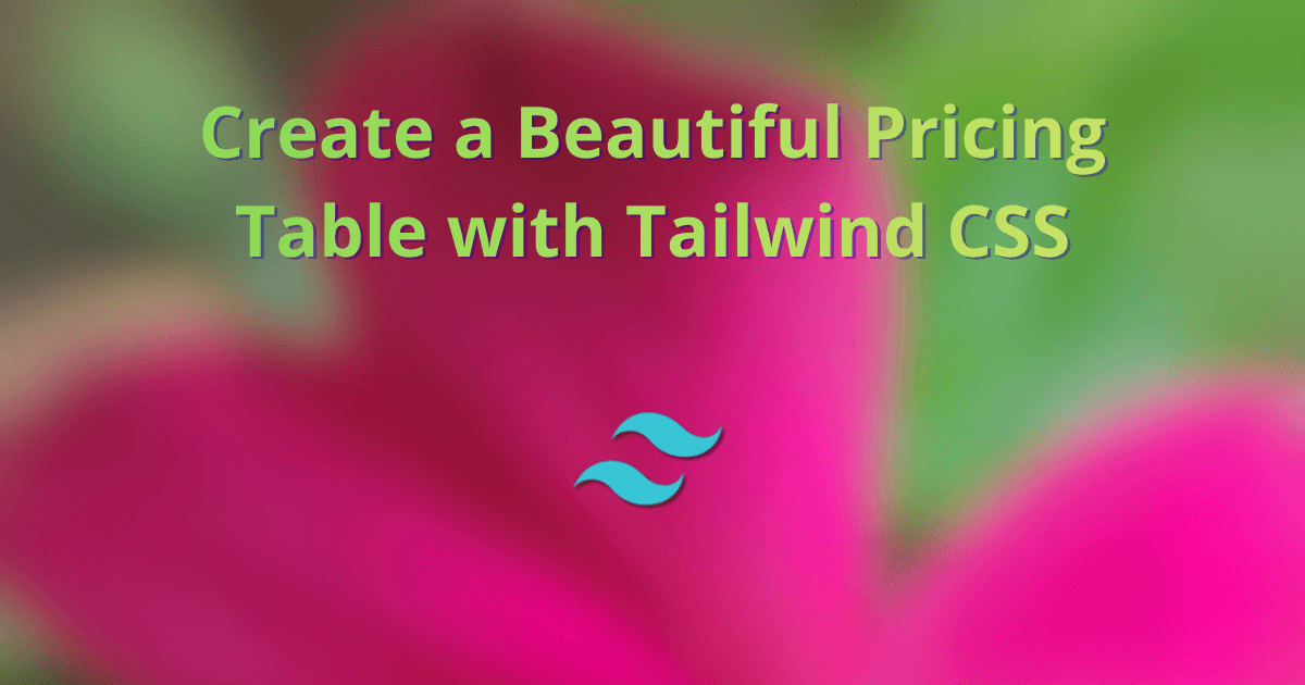 Create a Beautiful Pricing Table with Tailwind CSS