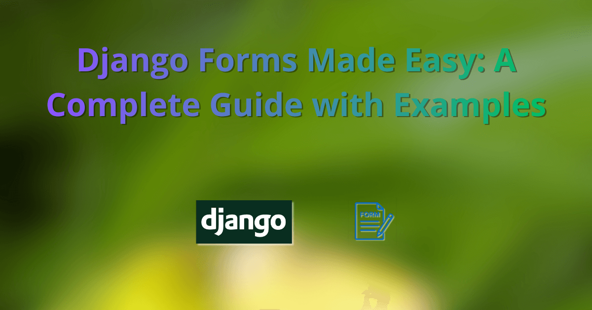 Django Forms Made Easy: A Complete Guide with Examples