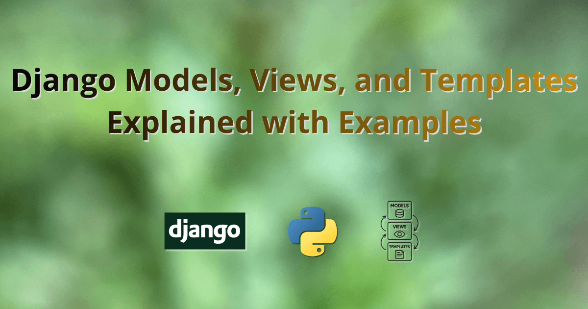 Django Models, Views, and Templates Explained with Examples