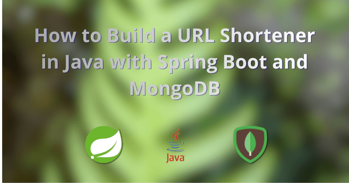 How to Build a URL Shortener in Java with Spring Boot and MongoDB