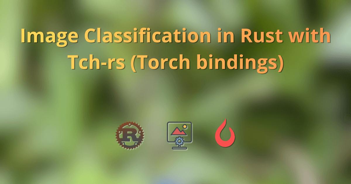 Image Classification in Rust with Tch-rs (Torch bindings)