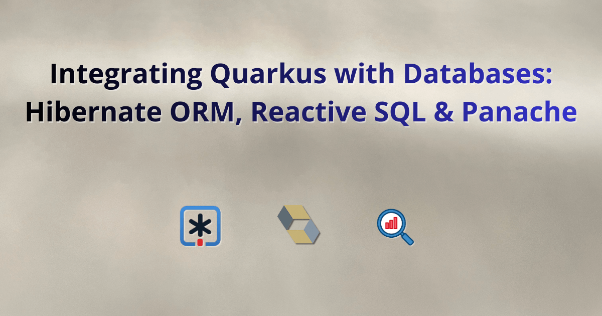 Integrating Quarkus with Databases: Hibernate ORM, Reactive SQL & Panache