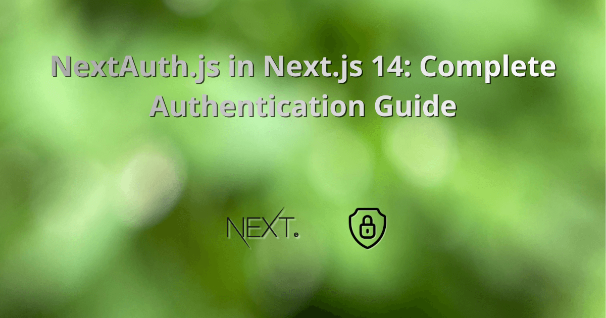 NextAuth.js in Next.js 14: Complete Authentication Guide