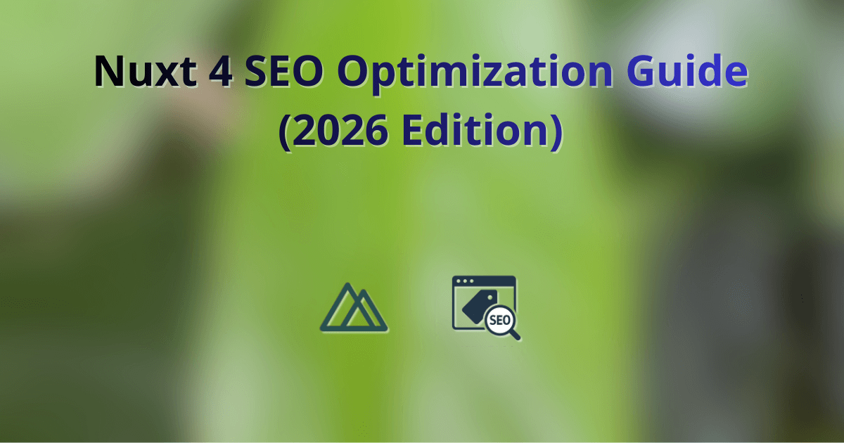 Nuxt 4 SEO Optimization Guide (2026 Edition)