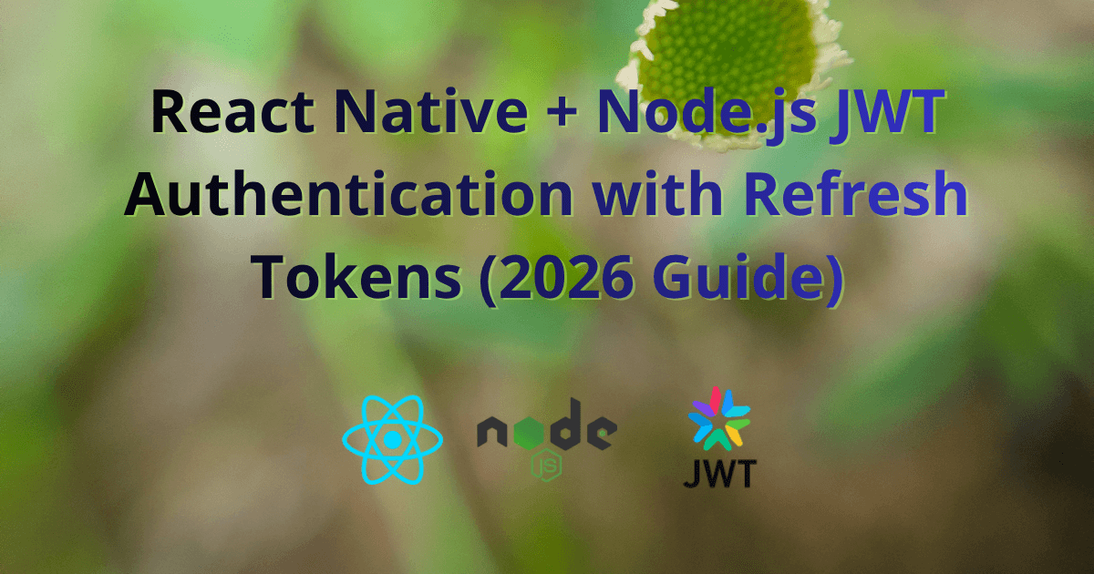 React Native + Node.js JWT Authentication with Refresh Tokens (2026 Guide)