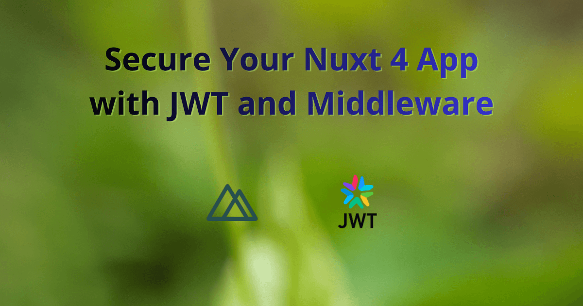 Secure Your Nuxt 4 App with JWT and Middleware