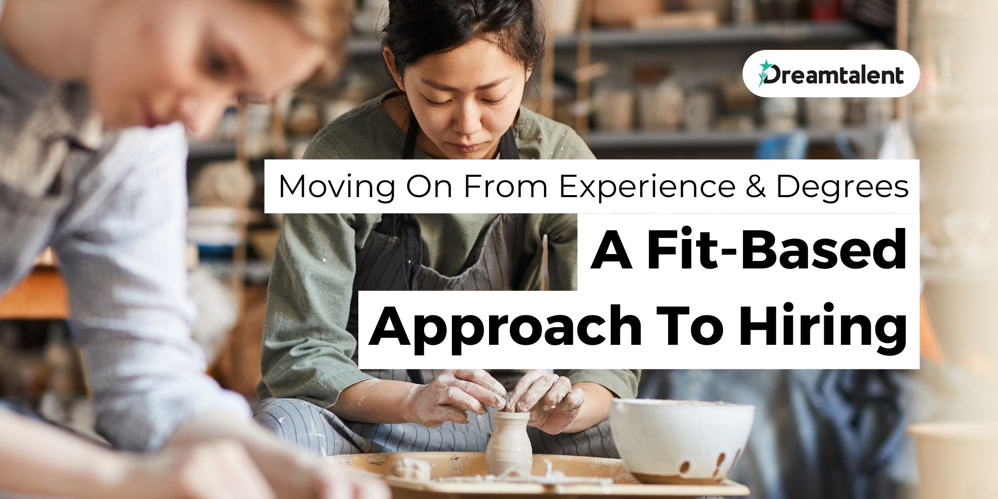 Moving On From Experience & Degrees: A Fit-Based Approach To Hiring