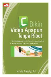 Buku Digital Bikin Video Apapun Tanpa Ribet oleh Cover Bikin Video Apapun Tanpa Ribet oleh