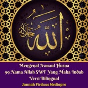 Buku Digital Mengenal Asmaul Husna 99 Nama Allah SWT Yang Maha Indah Versi Bilingual oleh Cover Mengenal Asmaul Husna 99 Nama Allah SWT Yang Maha Indah Versi Bilingual oleh