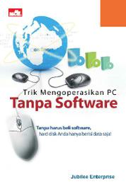 Buku Digital TRIK MENGOPERASIKAN PC TANPA SOFTWARE oleh Cover TRIK MENGOPERASIKAN PC TANPA SOFTWARE oleh