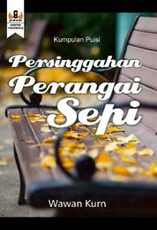 Buku Digital Persinggahan Perangai Sepi (antologi puisi) oleh Cover Persinggahan Perangai Sepi (antologi puisi) oleh
